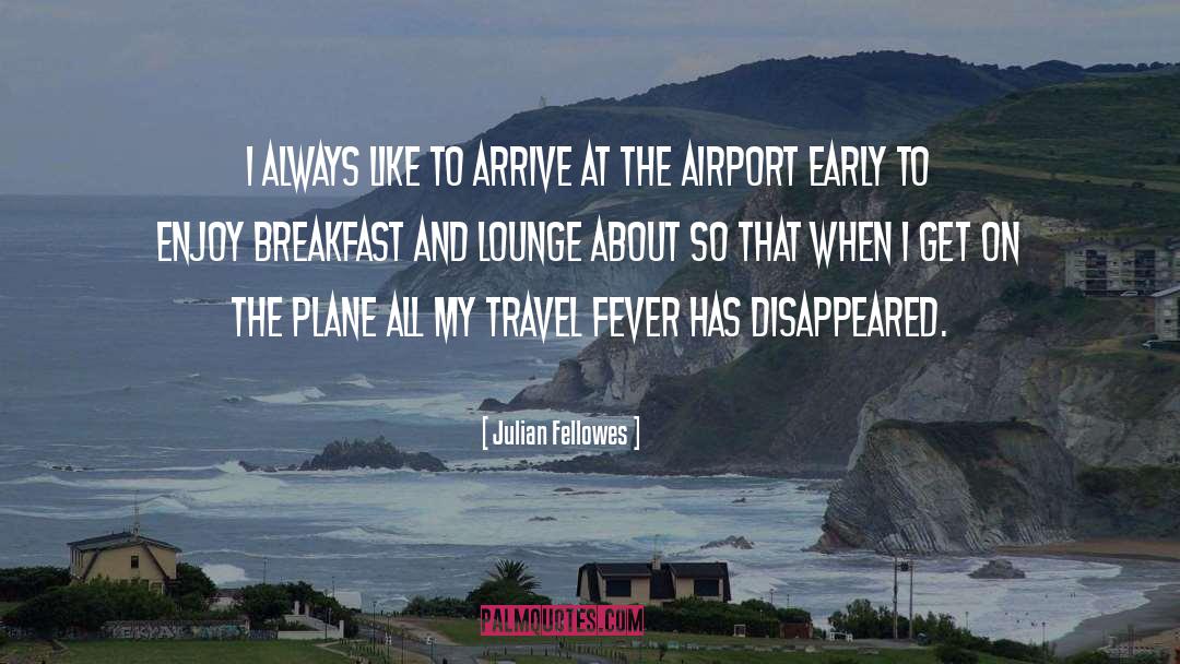 Extending The Airport Runway quotes by Julian Fellowes