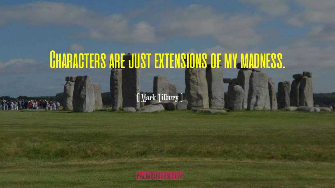 Extensions quotes by Mark Tilbury