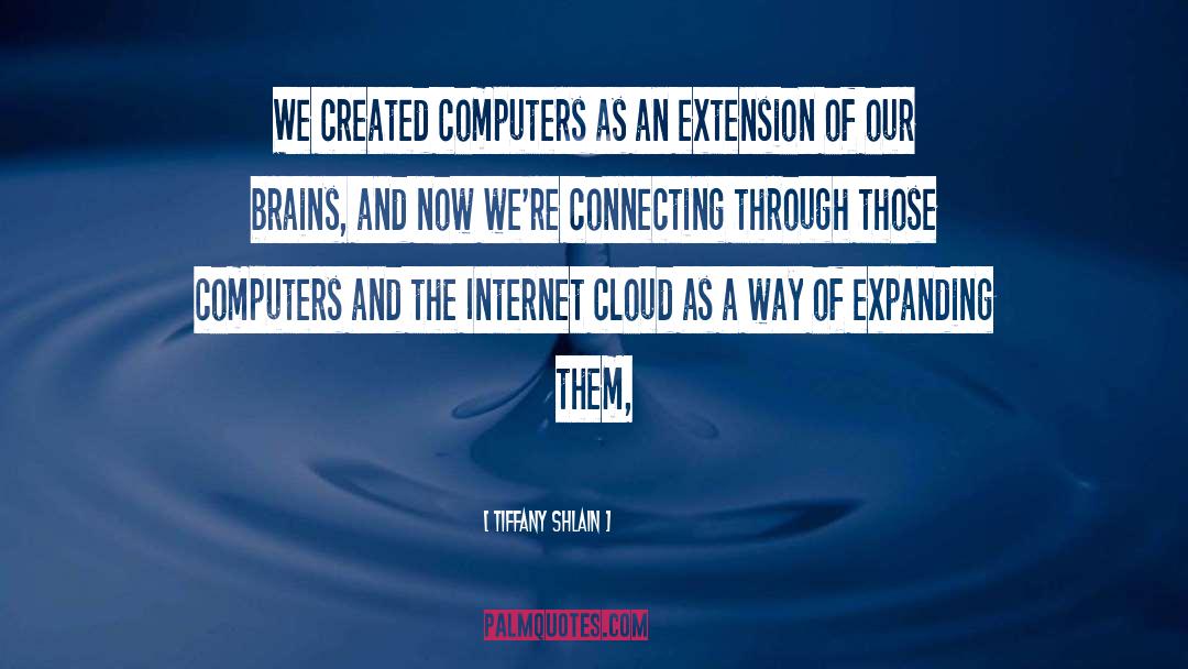 Extensions quotes by Tiffany Shlain