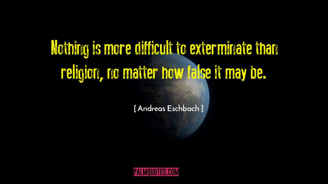 Exterminate quotes by Andreas Eschbach