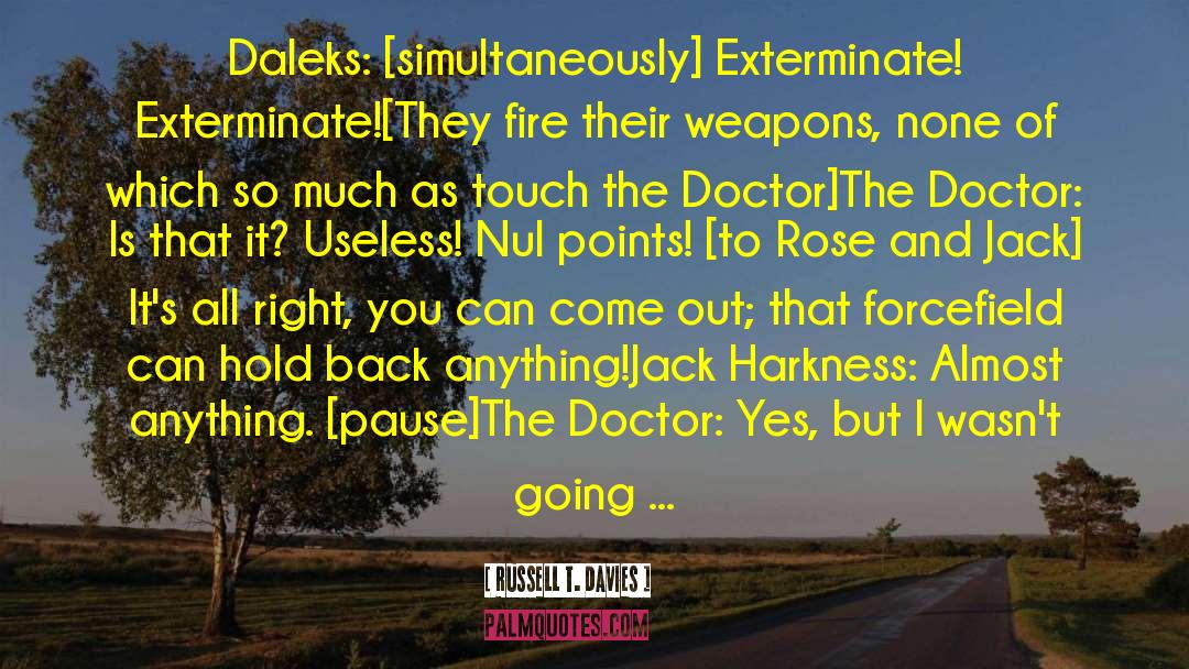 Exterminate quotes by Russell T. Davies