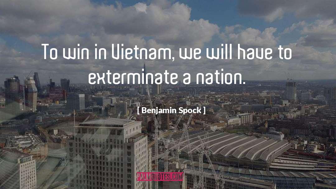 Exterminate quotes by Benjamin Spock