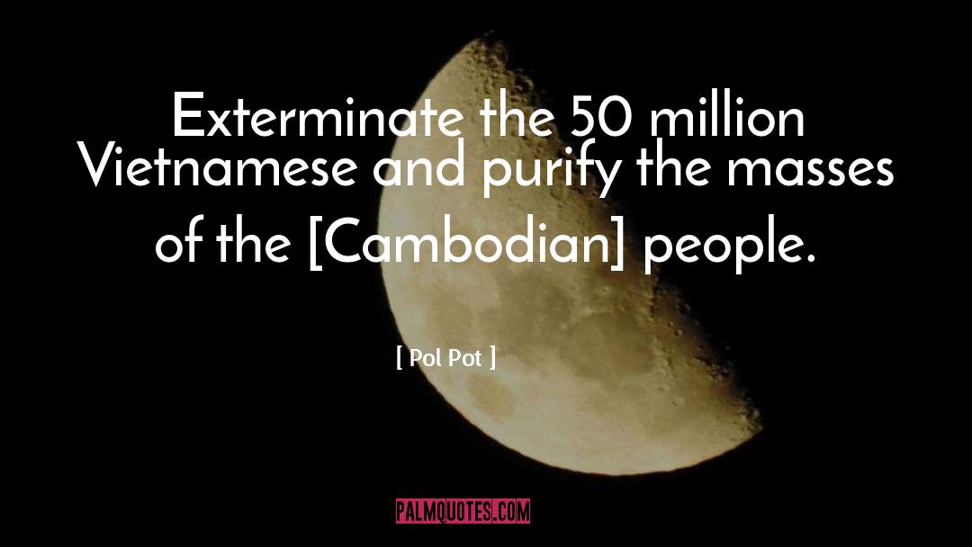 Exterminate quotes by Pol Pot