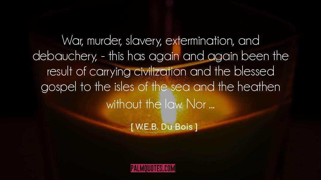 Extermination quotes by W.E.B. Du Bois