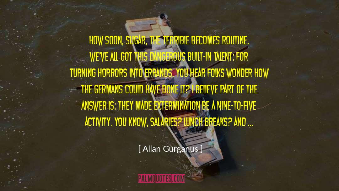 Extermination quotes by Allan Gurganus