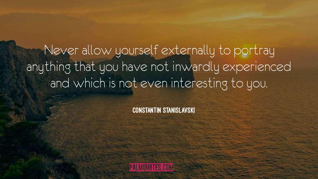 Externally quotes by Constantin Stanislavski