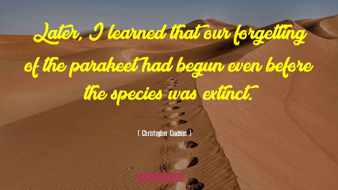 Extinct quotes by Christopher Cokinos