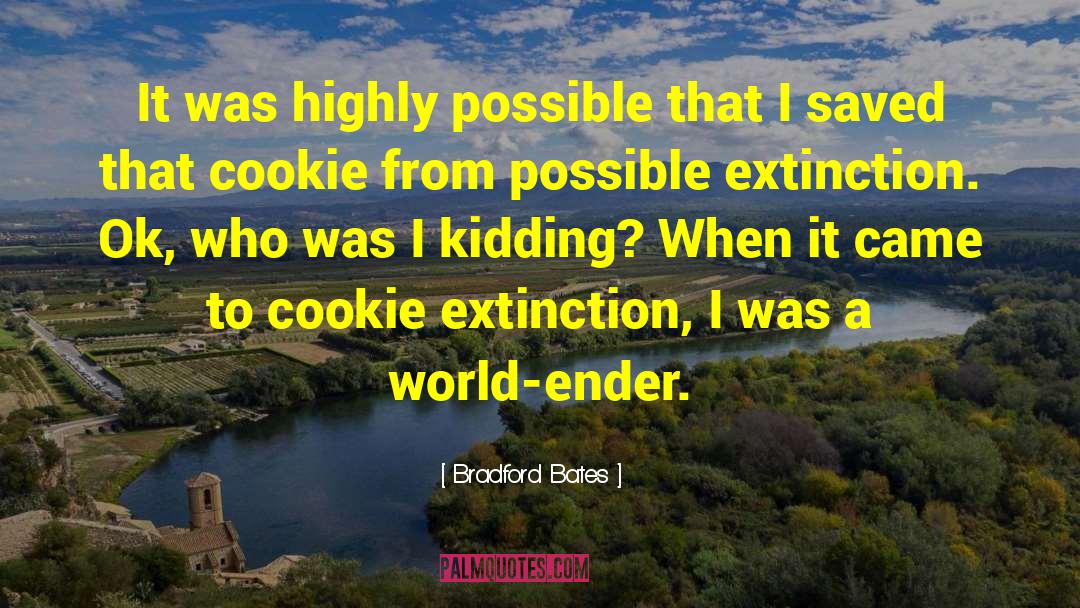 Extinction quotes by Bradford Bates