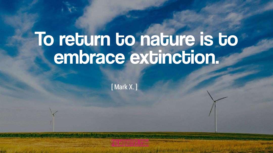 Extinction quotes by Mark X.