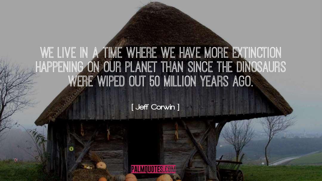 Extinction quotes by Jeff Corwin