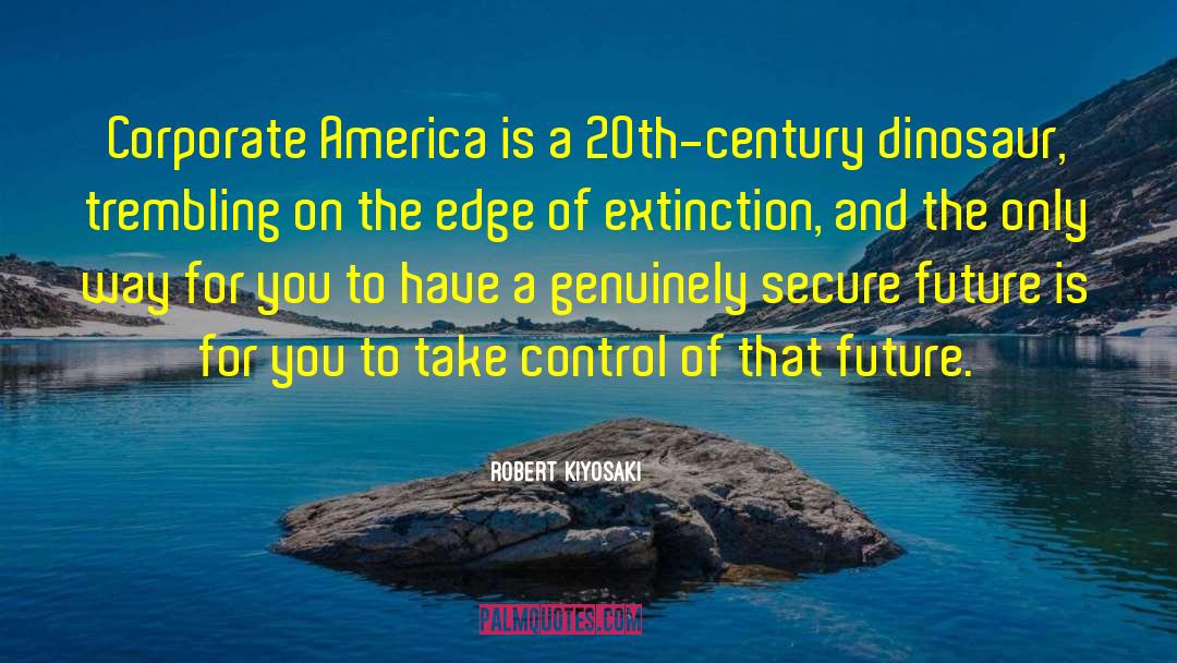 Extinction quotes by Robert Kiyosaki