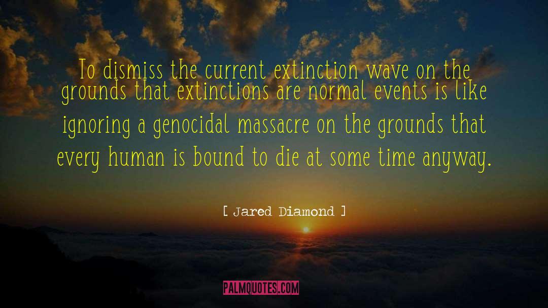 Extinctions quotes by Jared Diamond