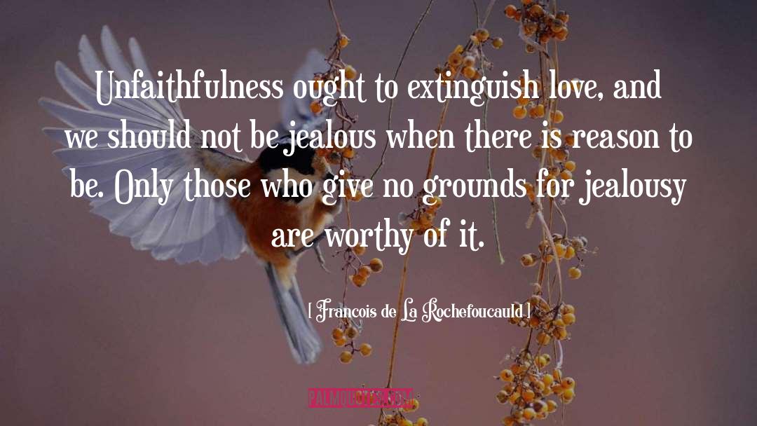 Extinguish quotes by Francois De La Rochefoucauld