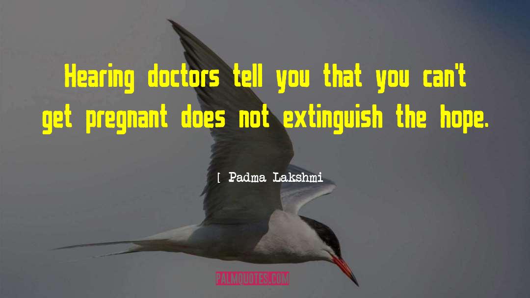 Extinguish quotes by Padma Lakshmi
