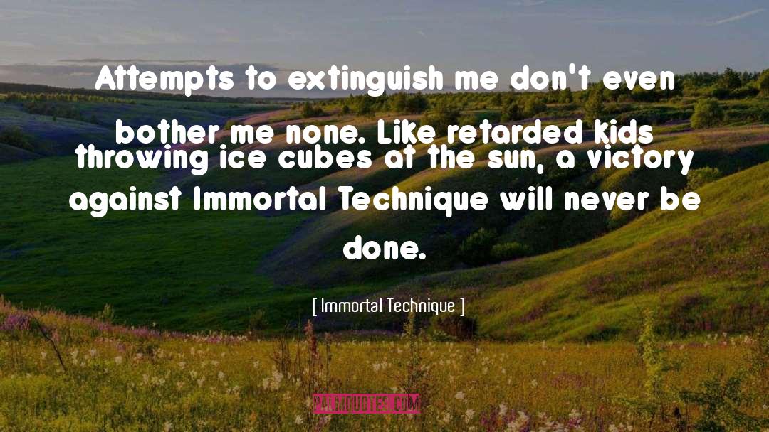 Extinguish quotes by Immortal Technique