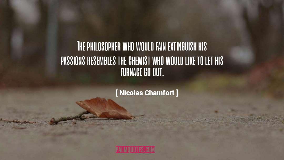 Extinguish quotes by Nicolas Chamfort