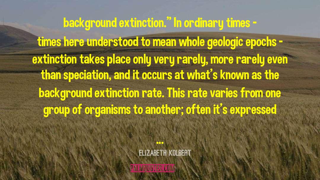 Extirpation Vs Extinction quotes by Elizabeth Kolbert