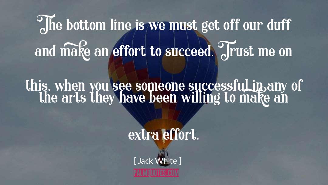 Extra Effort quotes by Jack White