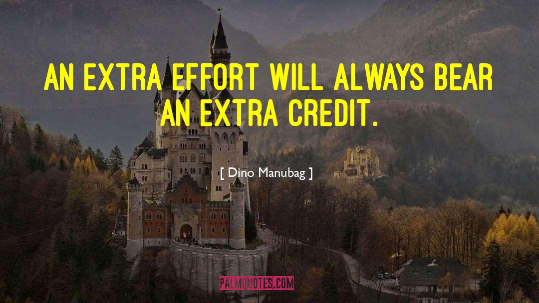 Extra Effort quotes by Dino Manubag