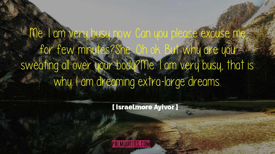 Extra Large Dreams quotes by Israelmore Ayivor