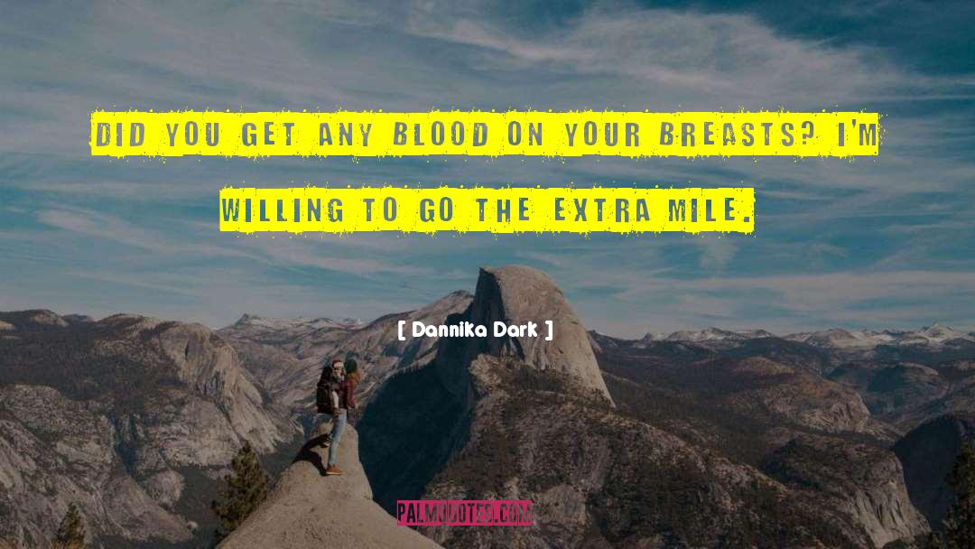 Extra Mile quotes by Dannika Dark