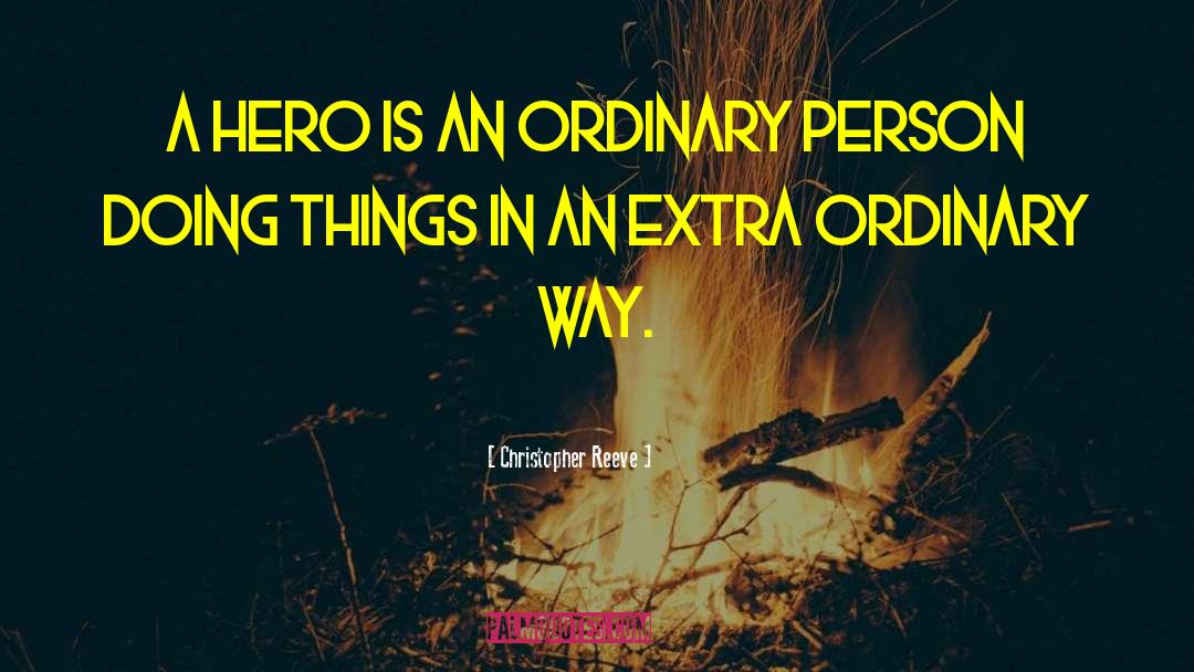 Extra Ordinary quotes by Christopher Reeve