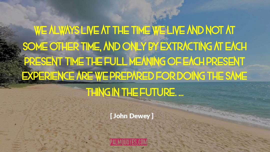 Extracting Blackheads quotes by John Dewey