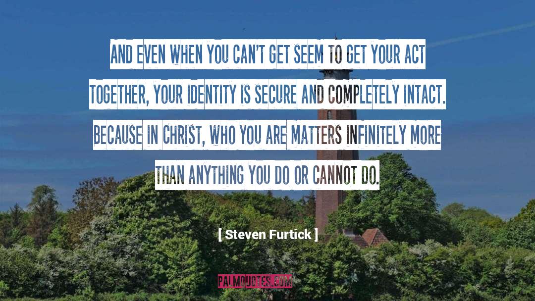 Extradition Act quotes by Steven Furtick