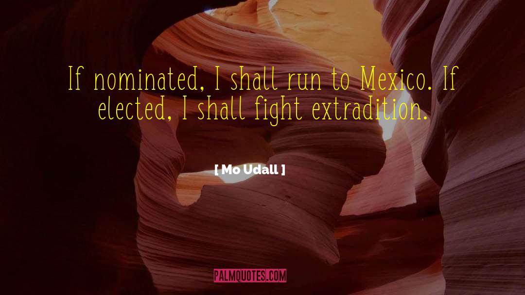Extradition quotes by Mo Udall