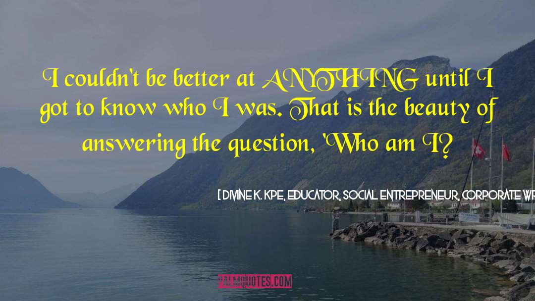 Extraordinary Beauty quotes by Divine K. Kpe, Educator, Social Entrepreneur, Corporate Writer, Speaker