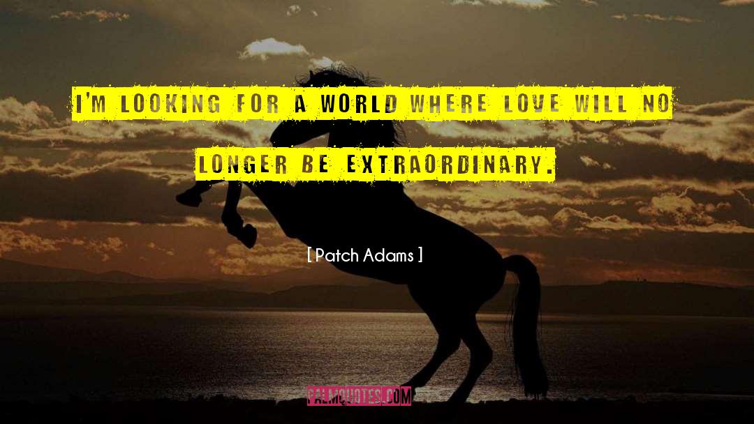 Extraordinary Love quotes by Patch Adams
