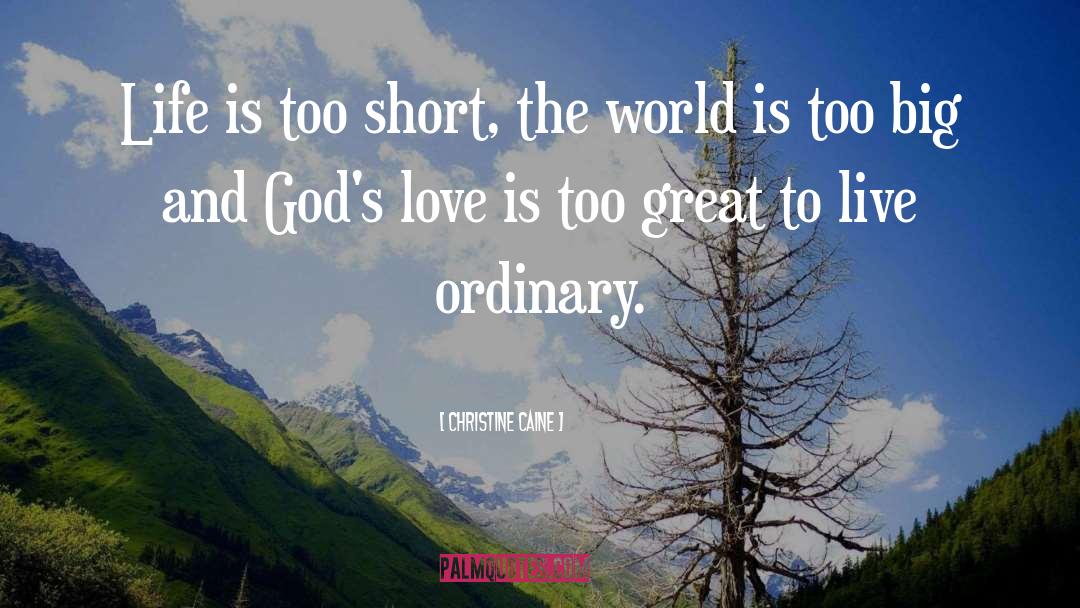 Extraordinary Love Short quotes by Christine Caine
