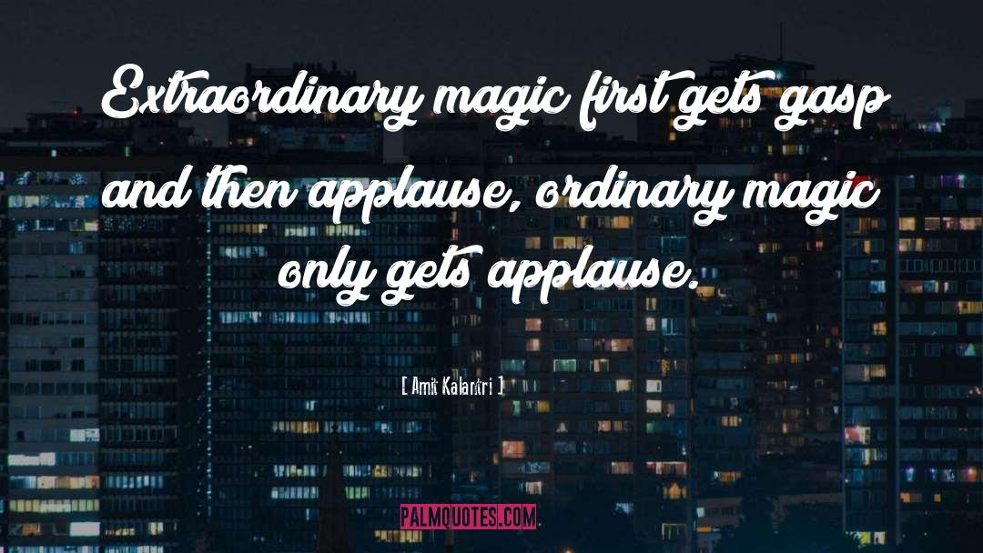 Extraordinary Magic quotes by Amit Kalantri