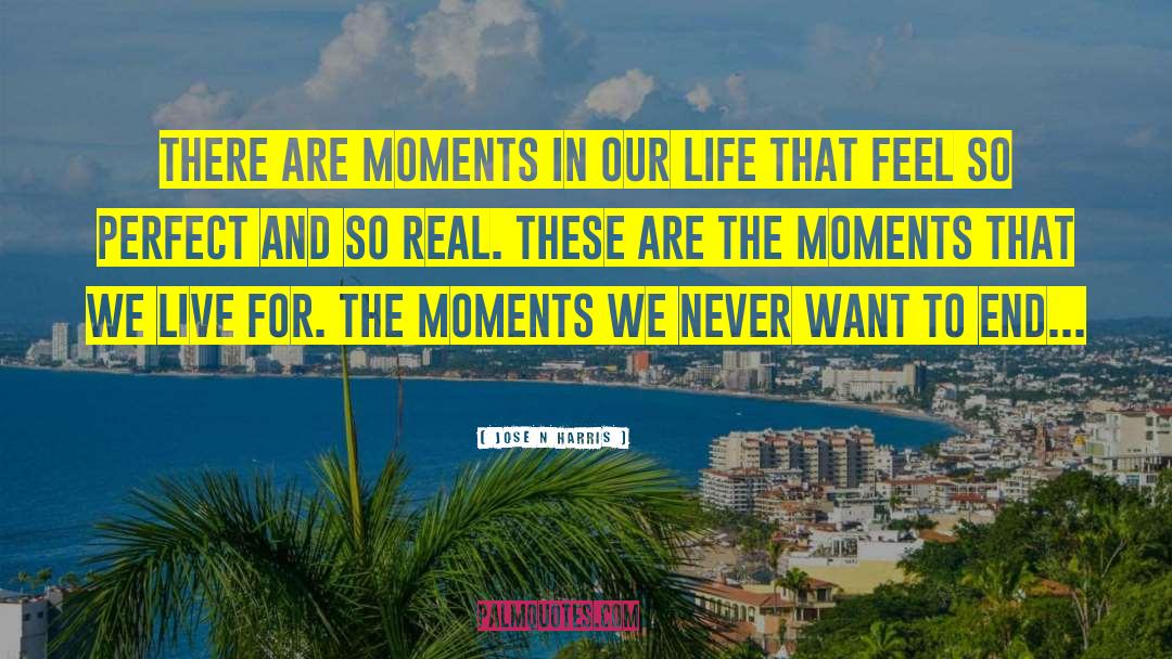 Extraordinary Moments quotes by Jose N Harris