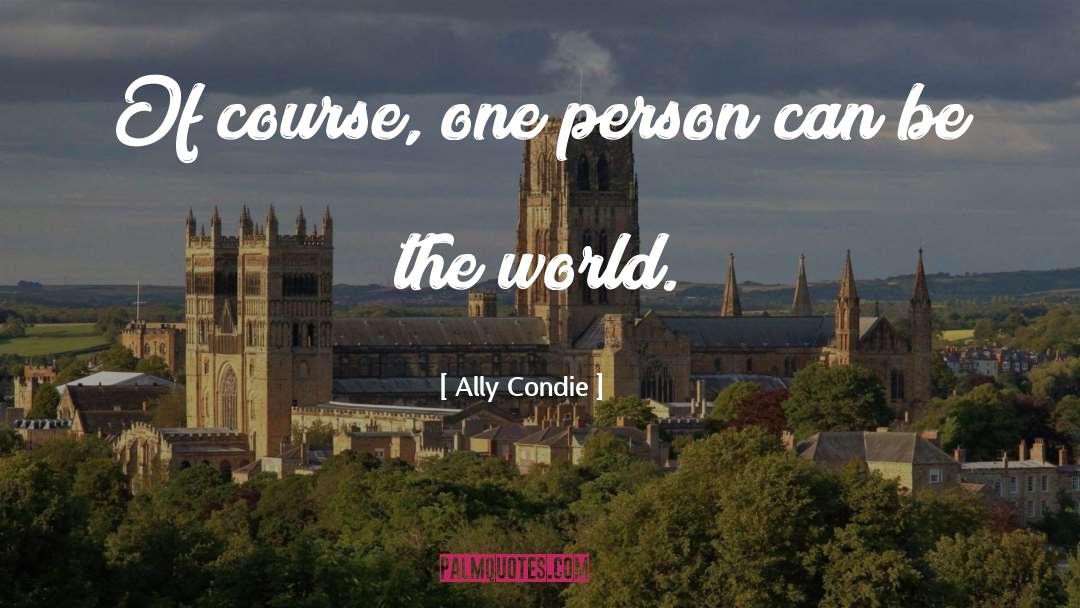 Extraordinary Person quotes by Ally Condie