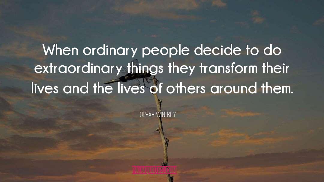 Extraordinary Things quotes by Oprah Winfrey