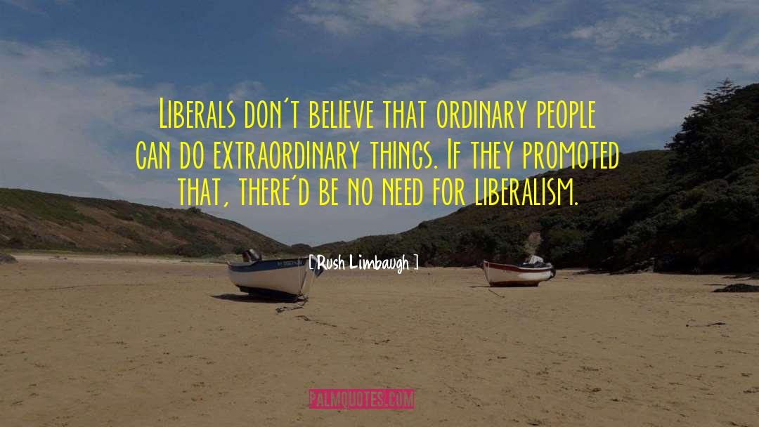 Extraordinary Things quotes by Rush Limbaugh