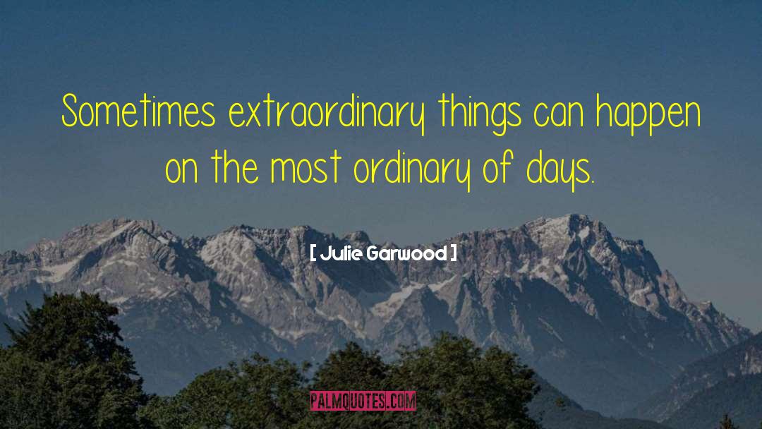 Extraordinary Things quotes by Julie Garwood