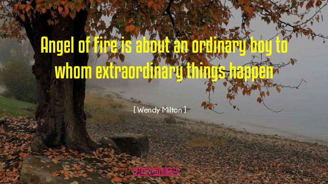 Extraordinary Things quotes by Wendy Milton