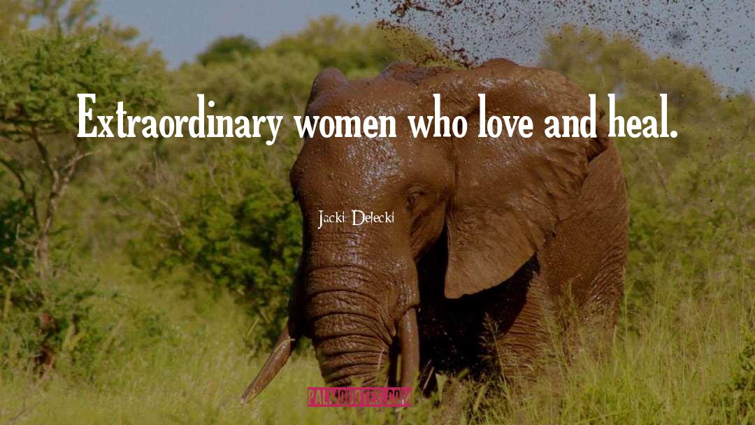 Extraordinary Women quotes by Jacki Delecki