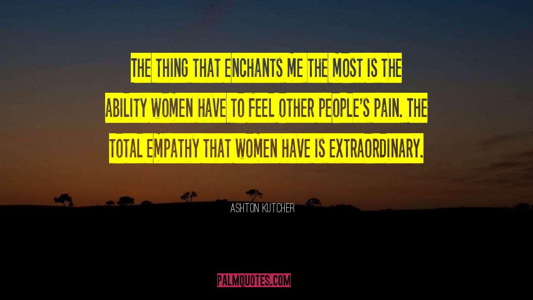 Extraordinary Women quotes by Ashton Kutcher