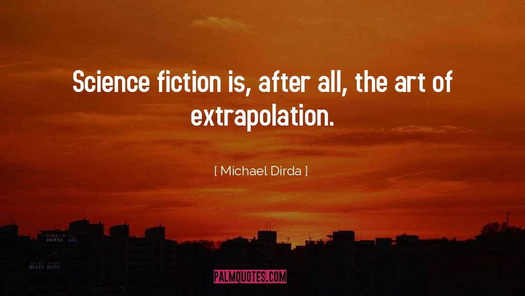 Extrapolation quotes by Michael Dirda