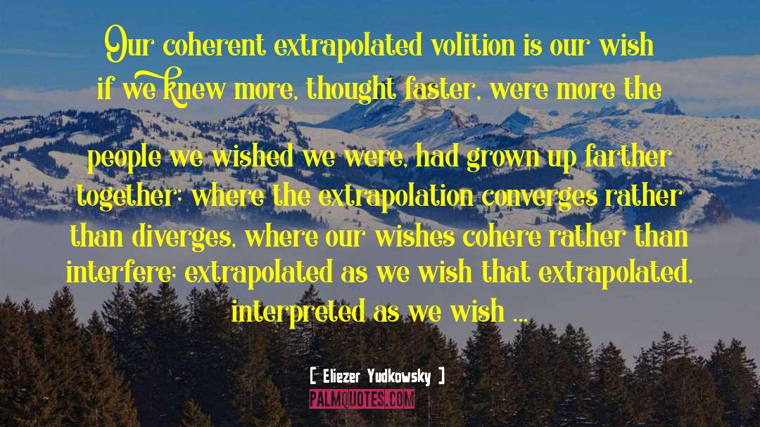 Extrapolation quotes by Eliezer Yudkowsky