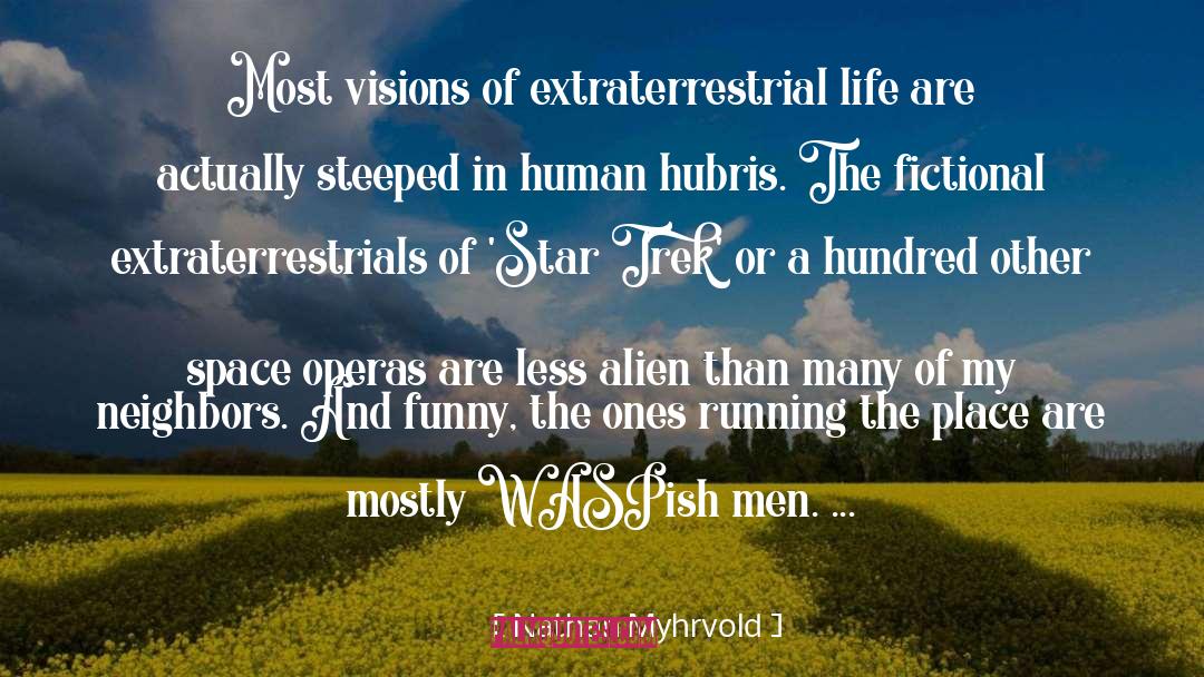 Extraterrestrial Life quotes by Nathan Myhrvold