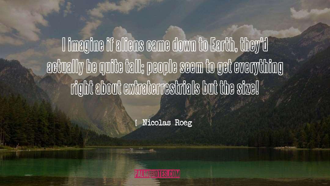 Extraterrestrials quotes by Nicolas Roeg