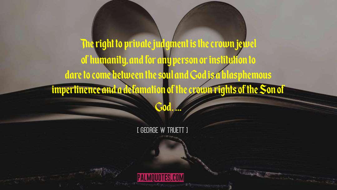 Extraterritorial Rights quotes by George W Truett