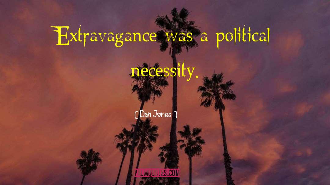 Extravagance Damarige quotes by Dan Jones