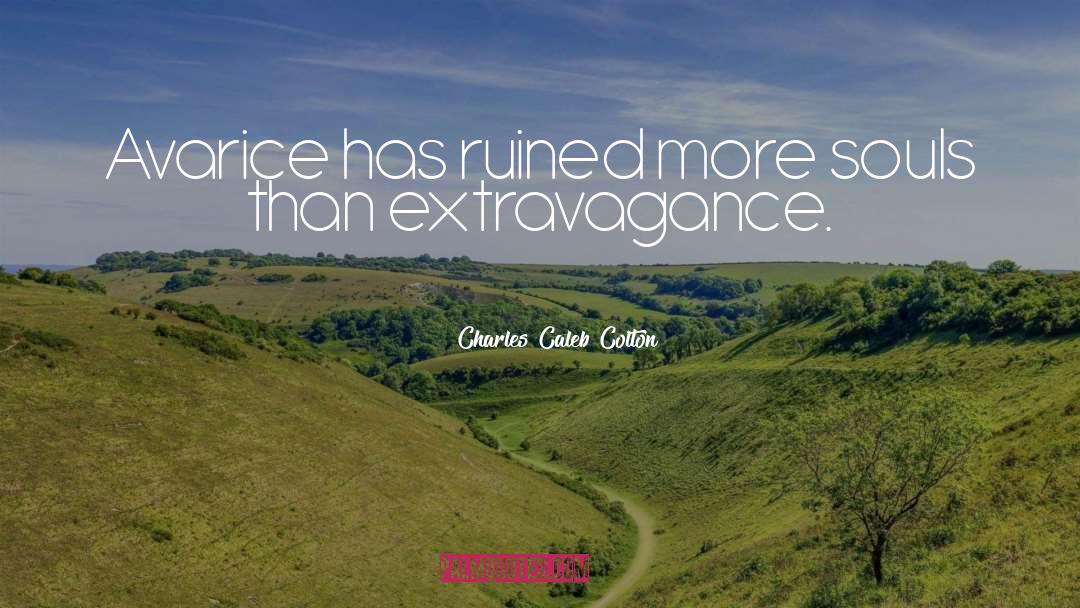 Extravagance quotes by Charles Caleb Colton