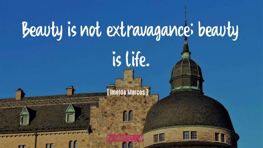 Extravagance quotes by Imelda Marcos