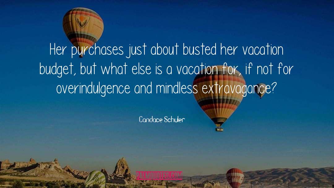 Extravagance quotes by Candace Schuler